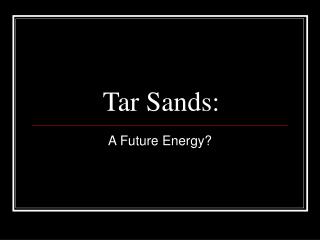 Tar Sands: