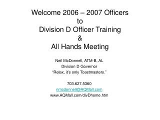 Welcome 2006 – 2007 Officers to Division D Officer Training &amp; All Hands Meeting