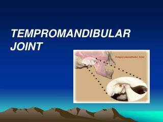 TEMPROMANDIBULAR JOINT