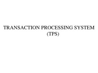 TRANSACTION PROCESSING SYSTEM (TPS)