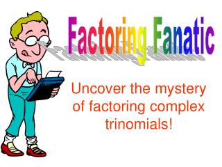 Uncover the mystery of factoring complex trinomials!