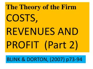 The Theory of the Firm COSTS, REVENUES AND PROFIT (Part 2)