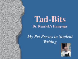 Tad-Bits Dr. Rearick’s Hang-ups