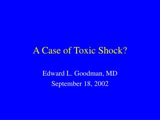 A Case of Toxic Shock?