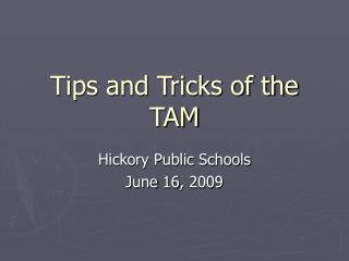Tips and Tricks of the TAM