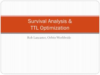 Survival Analysis &amp; TTL Optimization