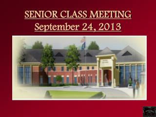 SENIOR CLASS MEETING September 24, 2013