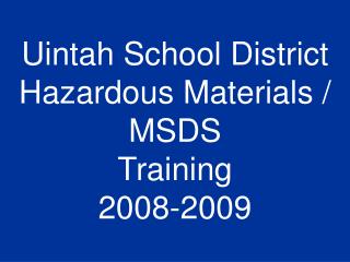 Uintah School District Hazardous Materials / MSDS Training 2008-2009