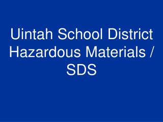 Uintah School District Hazardous Materials / SDS