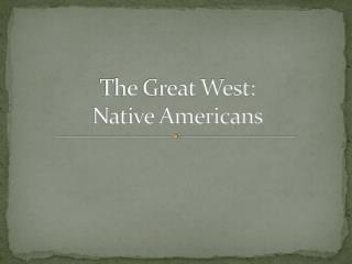 The Great West: Native Americans