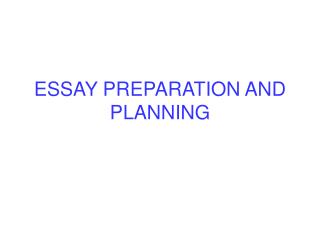 ESSAY PREPARATION AND PLANNING