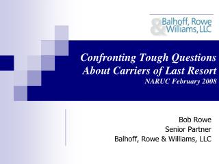 Confronting Tough Questions About Carriers of Last Resort NARUC February 2008