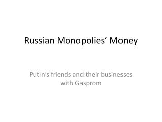 Russian Monopolies’ Money
