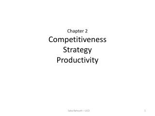 Chapter 2 Competitiveness Strategy Productivity