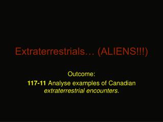 Extraterrestrials… (ALIENS!!!)