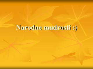 Narodne mudrosti :)