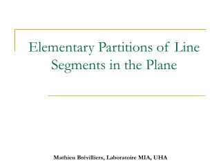 Elementary Partitions of Line Segments in the Plane