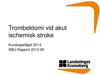 Trombektomi vid akut ischemisk stroke