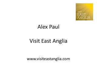 Alex Paul Visit East Anglia
