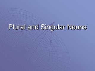 Plural and Singular Nouns