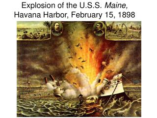 Explosion of the U.S.S. Maine, Havana Harbor, February 15, 1898