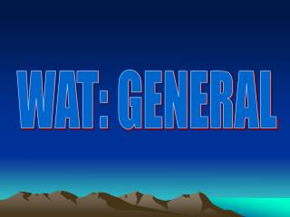 WAT: GENERAL