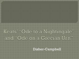 Keats’ “Ode to a Nightingale” and “Ode on a Grecian Urn”