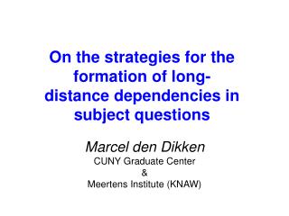 On the strategies for the formation of long-distance dependencies in subject questions