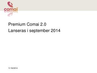 Premium Comai 2.0 Lanseras i september 2014