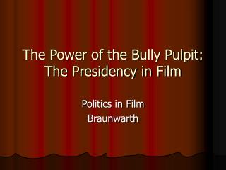 The Power of the Bully Pulpit: The Presidency in Film
