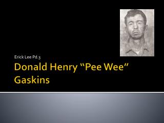 Donald Henry “Pee Wee” Gaskins