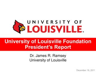 University of Louisville Foundation President’s Report