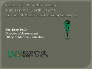 Patient-Centered Learning University of North Dakota School of Medicine &amp; Health Sciences