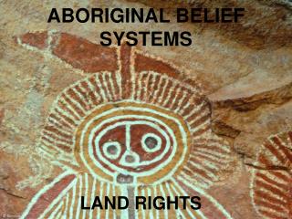 ABORIGINAL BELIEF SYSTEMS