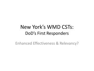 New York’s WMD CSTs: DoD’s First Responders