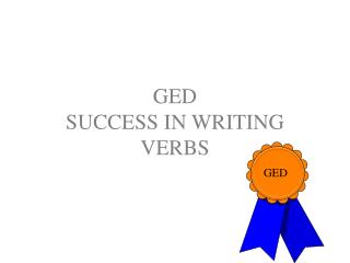 GED SUCCESS IN WRITING VERBS