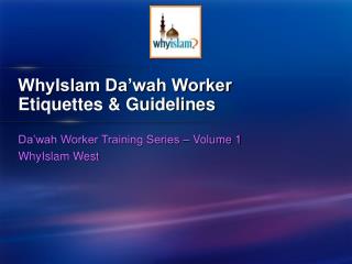 WhyIslam Da’wah Worker Etiquettes &amp; Guidelines