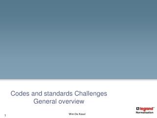 Codes and standards Challenges General overview