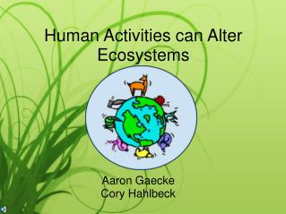 Human Activities can Alter Ecosystems