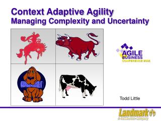 Context Adaptive Agility Managing Complexity and Uncertainty