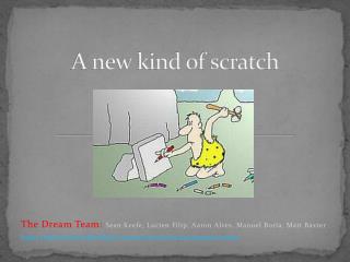 A new kind of scratch