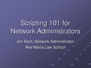 Scripting 101 for Network Administrators