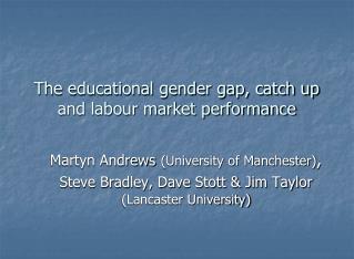 The educational gender gap, catch up and labour market performance