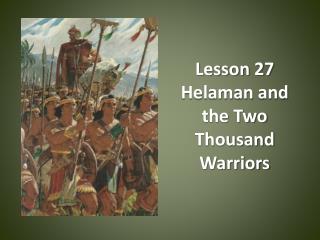 Lesson 27 Helaman and the Two Thousand Warriors