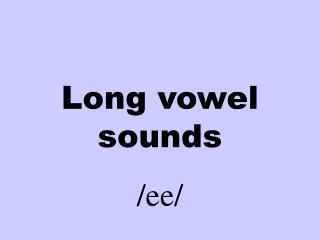 Long vowel sounds /ee/