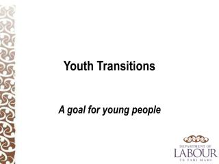 Youth Transitions A goal for young people