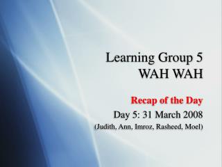 Learning Group 5 WAH WAH