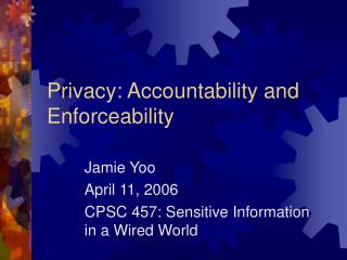 Privacy: Accountability and Enforceability