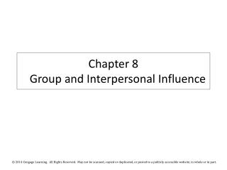 Chapter 8 Group and Interpersonal Influence