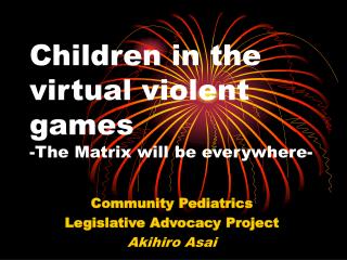 Children in the virtual violent games -The Matrix will be everywhere-